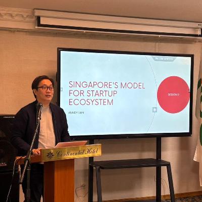 Session 2: Singapore’s Model for Startup Ecosystem- Anndy Lian
