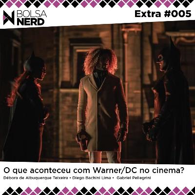 Bolsa Nerd Extra #005: O que aconteceu com Warner/DC no cinema?