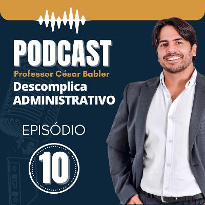 EPISÓDIO 10- ATOS ADMINISTRATIVOS
