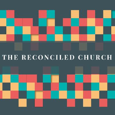 The Reconciled Church | Reconciliation and Grace