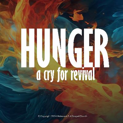 Hunger: A Cry for Revival | Pr. Wendell Robinson