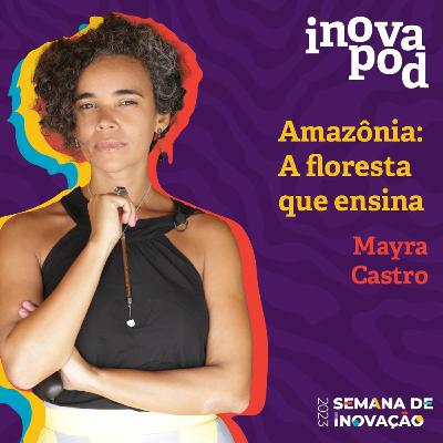 #8 Mayra Castro em "Amazônia: A floresta que ensina"