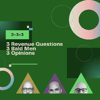 3+3+3 = 3 Revenue Questions, 3 Bald Men and 3 Opinions
