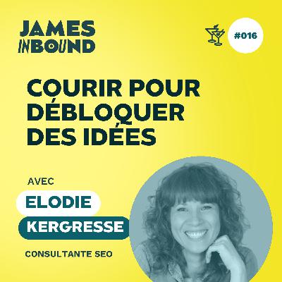 #016 • Courir pour débloquer des idées • Elodie Kergresse, consultante SEO • Secret d’entrepreneur