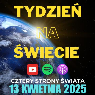 15/2025 Tydzień na świecie - Cztery strony świata
