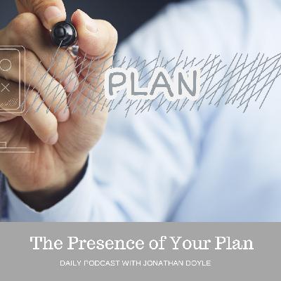 The Presence of Your Plan