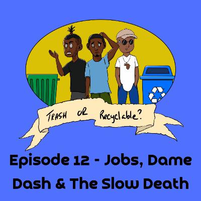 Episode 12 - Jobs, Dame Dash & The Slow Death Episode 12 - Jobs, Dame Dash & The Slow Death