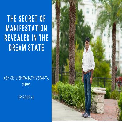 The Secret of Manifestation Revealed in Dream State Ask Sri Vishwanath Vedanta show
