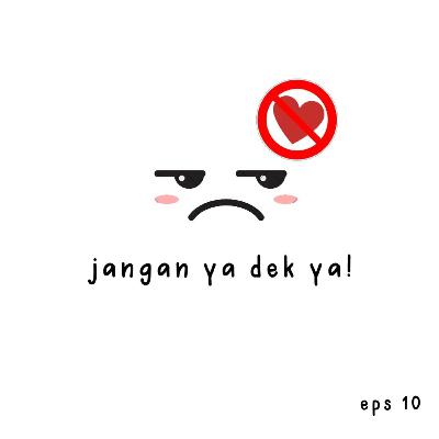 jangan ya dek ya!