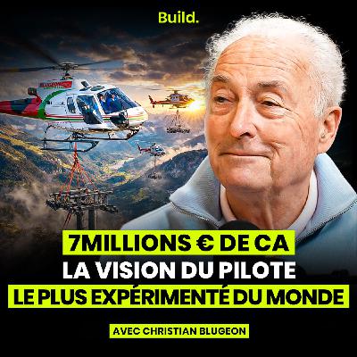 Il pilote à 2 000€ de l’heure : le business à haut risque de l’héliportage avec Christian Blugeon de Blugeon Hélicoptères