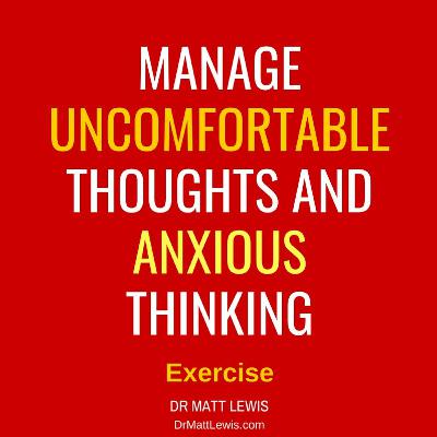Practical Exercises for Unhelpful Thoughts and Anxious Thinking