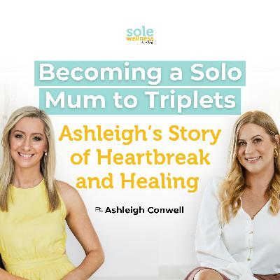 Becoming a Solo Mum to Triplets: Ashleigh’s Story of Heartbreak and Healing