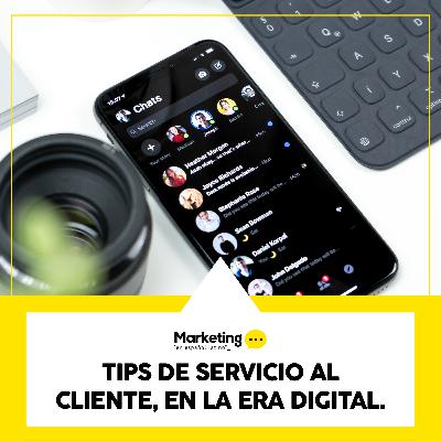Tips de servicio al cliente, en la era digital Tips de servicio al cliente, en la era digital