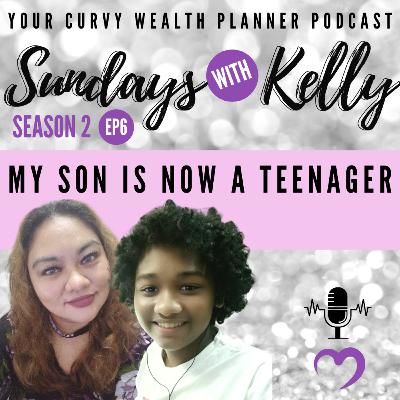 SUNDAYS WITH KELLY SEASON 2 EPISODE 6: MY SON IS NOW A TEENAGER SUNDAYS WITH KELLY SEASON 2 EPISODE 6: MY SON IS NOW A TEENAGER