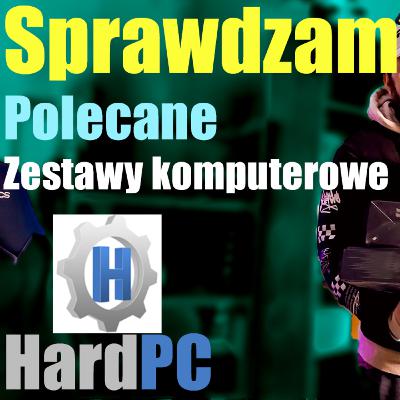 Oceniam Zestawy przygotowane w sklepie HardPC Oceniam Zestawy przygotowane w sklepie HardPC