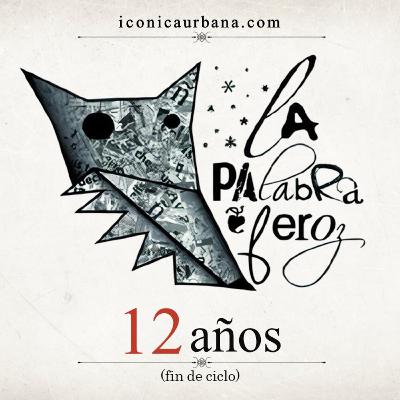 La Palabra Feroz: Aniversario No. 12 La Palabra Feroz: Aniversario No. 12