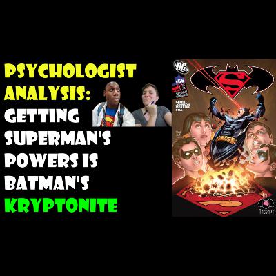 Getting Superman’s Powers is Batman’s Kryptonite