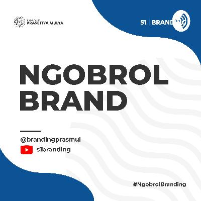 Ngobrol Brand #5 : Investasi Diri Jangka Panjang ala Anak Branding