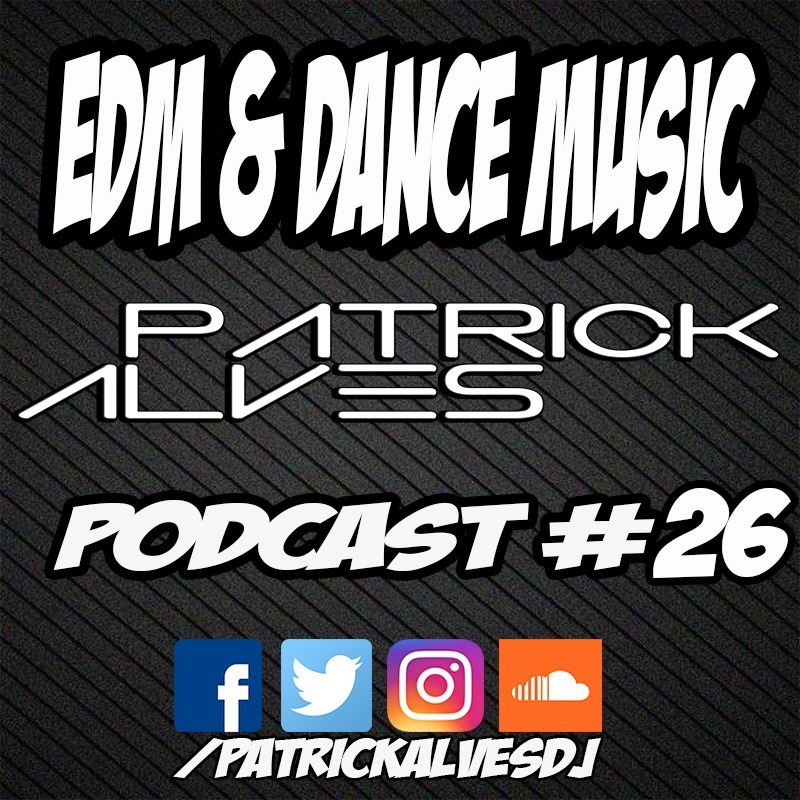 PodCast Patrick Alves EDM & Dance Music #26 episode artwork