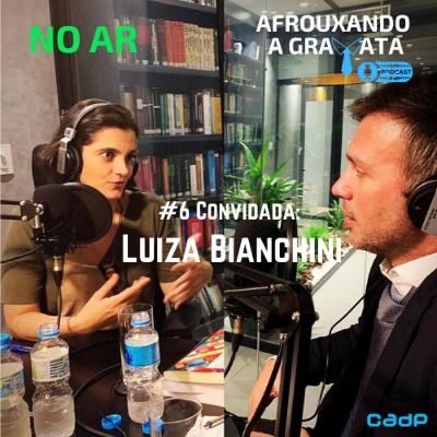#6 Convidada: Luiza Bianchini