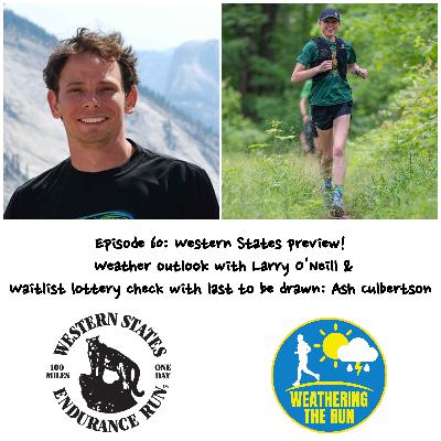 E60 Western States Preview: Larry O'Neill & Ash Culbertson; Weather Outlook & Waitlist Update