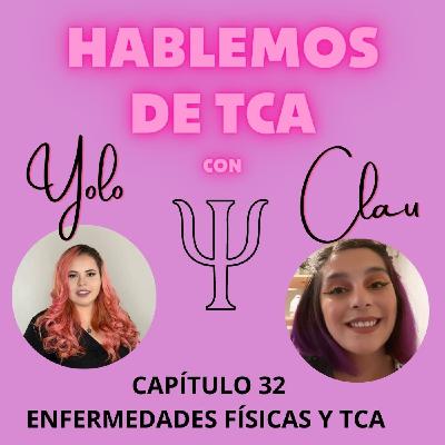 CAP 32 ENFERMEDADES FÍSICAS Y TCA