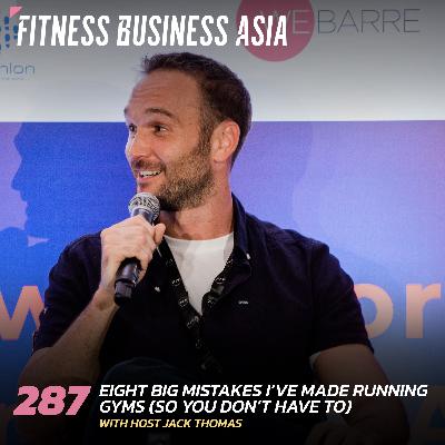 287. Eight big mistakes I’ve made running gyms (so you don’t have to)