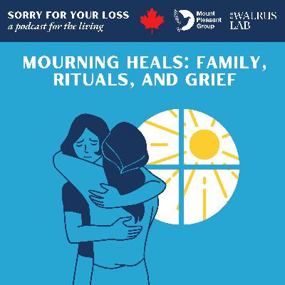 Mourning Heals: Family, Rituals, and Grief