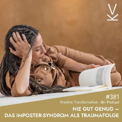 #381 Nie gut genug – das Imposter-Syndrom als Traumafolge #381 Nie gut genug – das Imposter-Syndrom als Traumafolge