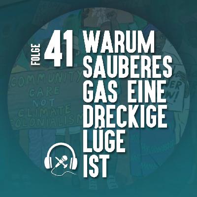#41 Warum sauberes Gas eine dreckige Lüge ist