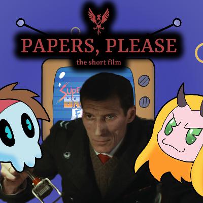 Episode 169 - Papers, Please: The Short Film