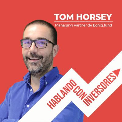 EP. #14 "Hablando con Tom Horsey" de Eoniq.Fund