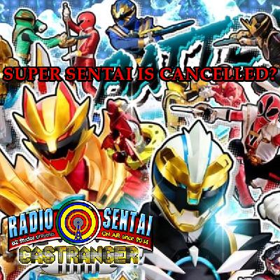 Radio Sentai Castranger [559] Super Sentai Cancelled?!
