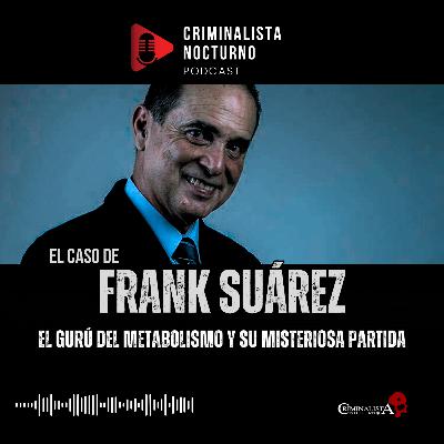 El misterioso caso del gurú del metabolismo Frank Suárez | Criminalista Nocturno