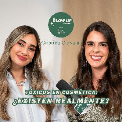 TÓXICOS en cosmética: Te han estado ENGAÑANDO | Cristina Carvajal en The Glow Up Journey by Two Poles