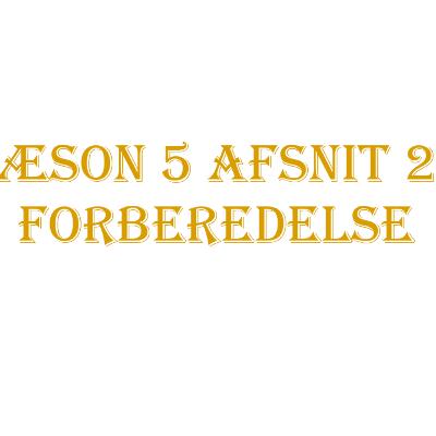 Sæson 5 | Afsnit 20 | Forberedelse