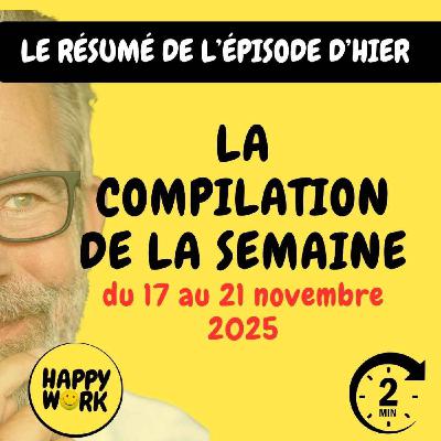#2648- La compilation des résumés  des épisodes du 17 au 21 novembre 2025