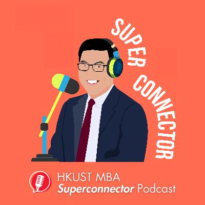 How a Finance Strategist Survives the Summit | HKUST MBA Superconnector Podcast with Prof. Paul Kitney Part B