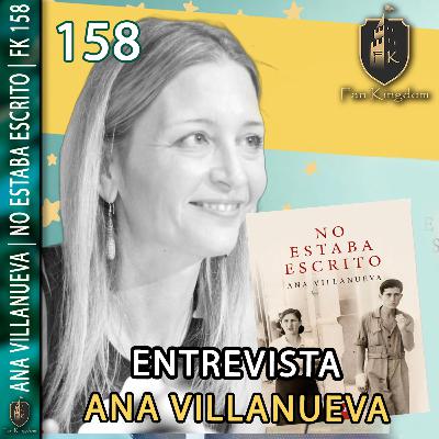 ENTREVISTA A LA ESCRITORA ANA VILLANUEVA | NO ESTABA ESCRITO | FK 158 | #libros #lectura 📖📖 ENTREVISTA A LA ESCRITORA ANA VILLANUEVA | NO ESTABA ESCRITO | FK 158 | #libros #lectura 📖📖
