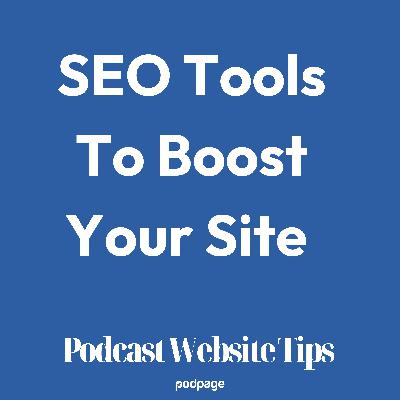 Boost Your SEO Game: Tools to Amp Up Your Podcast in 2026!
