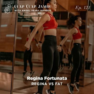 Ep. 121 REGINA VS FAT - Regina Fortunata