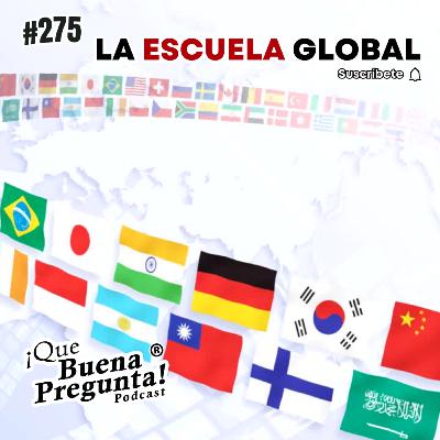 #275 - ¿Si el mundo fuera una escuela… qué aprenderíamos de cada cultura? - Que Buena Pregunta! #275 - ¿Si el mundo fuera una escuela… qué aprenderíamos de cada cultura? - Que Buena Pregunta!