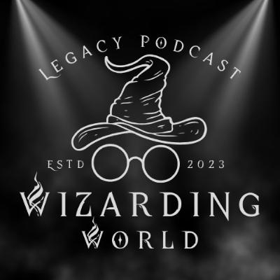 Wizarding World Legacy Podcast: Episode 3 - Lacking Character Pt 1