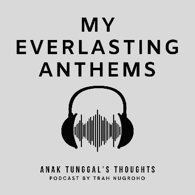 EPS 6: My Everlasting Anthems