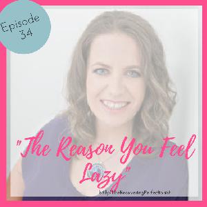 Ep. 34 - The Reason You Feel Lazy w/- Lynette Delane