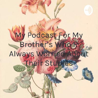 My Podcast For My Brother's Who R Always Worried About Their Studies (Trailer) My Podcast For My Brother's Who R Always Worried About Their Studies (Trailer)
