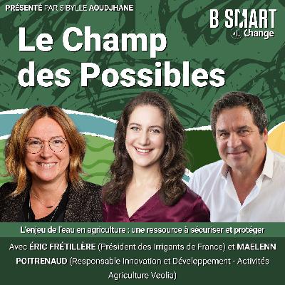 LE CHAMP DES POSSIBLES - L’enjeu de l’eau en agriculture : une ressource à sécuriser et protéger LE CHAMP DES POSSIBLES - L’enjeu de l’eau en agriculture : une ressource à sécuriser et protéger
