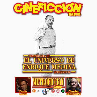 Cineficción Radio #3.18 - El universo de Enrique Medina