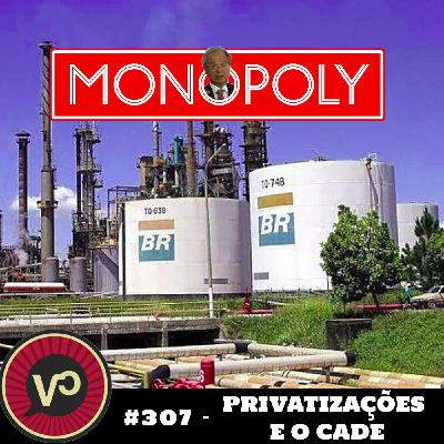 #307 - "Privatizações e o CADE" - com Ângelo Remedio