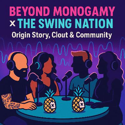 Beyond Monogamy Meets The Swing Nation: Origin Story, Clout, and Community